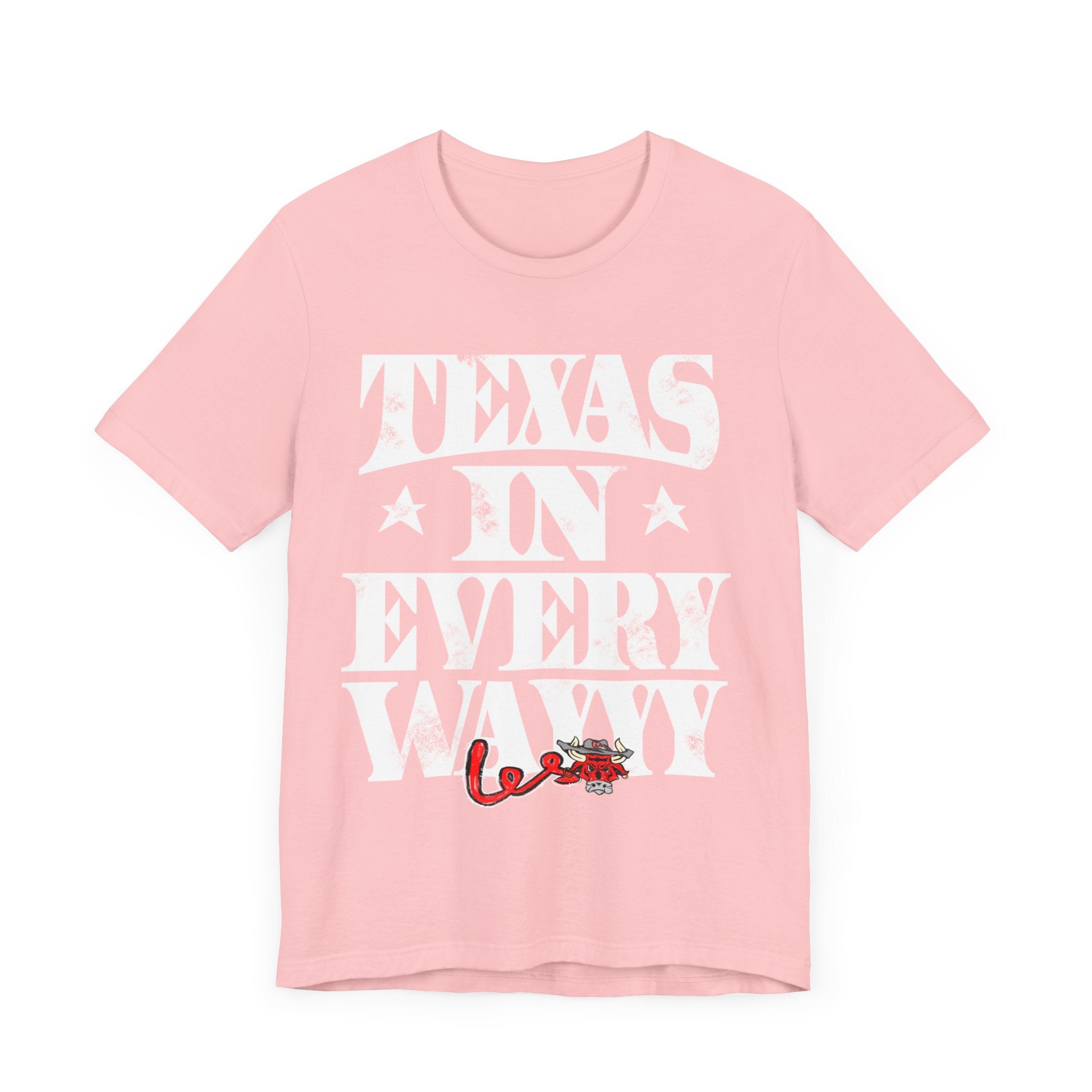 Texas in Every Wayyy Classic T-Shirt