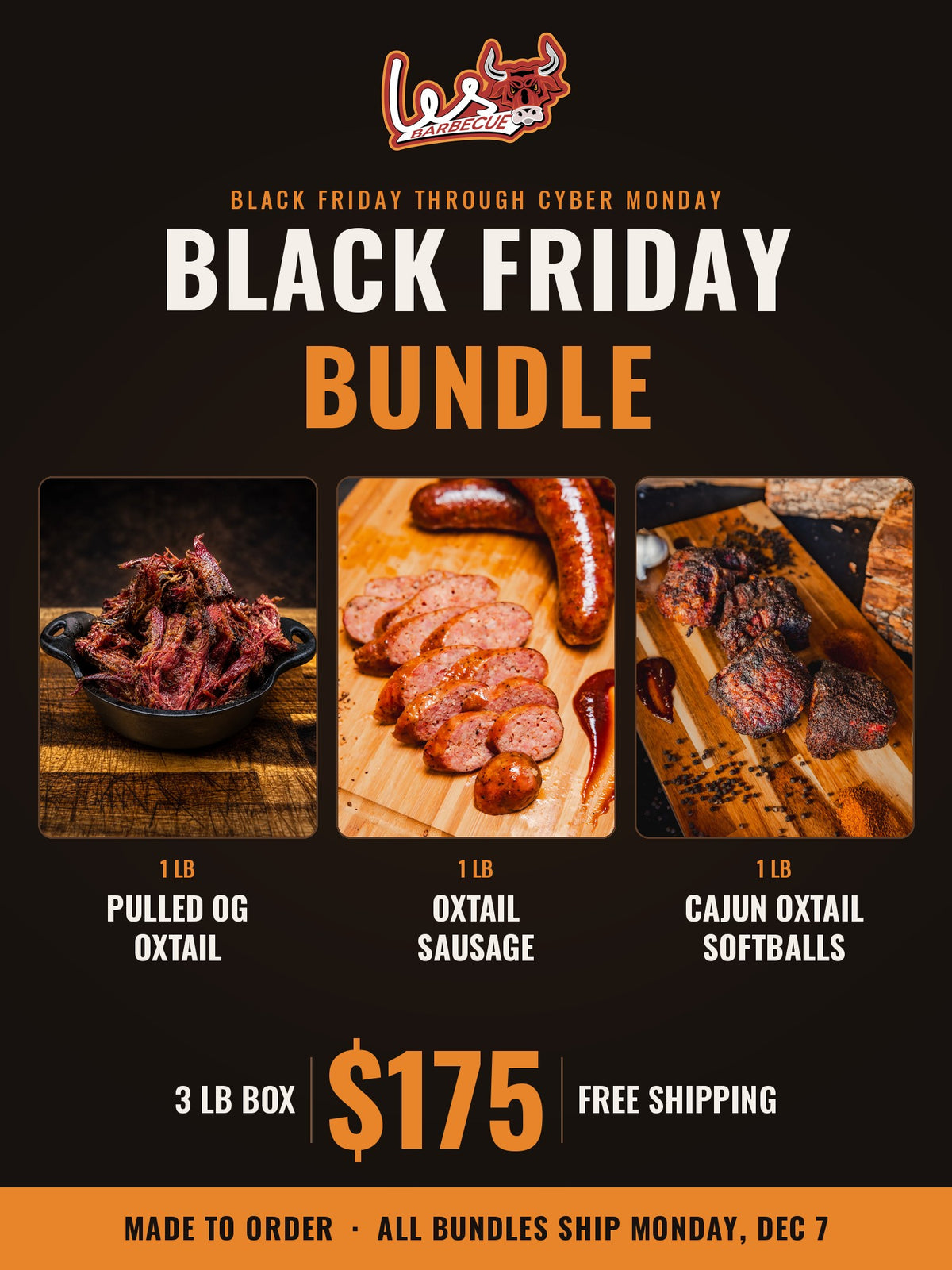 Les BBQ Black Friday Bundle: 1 lb Pulled OG Oxtail, 1 lb Oxtail Sausage, 1 lb Cajun Oxtail Softballs. 3 lb box, $175, free shipping, ships Dec 7.